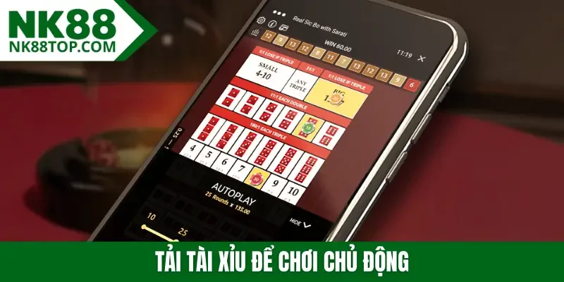 Tải tài xỉu để chơi chủ động